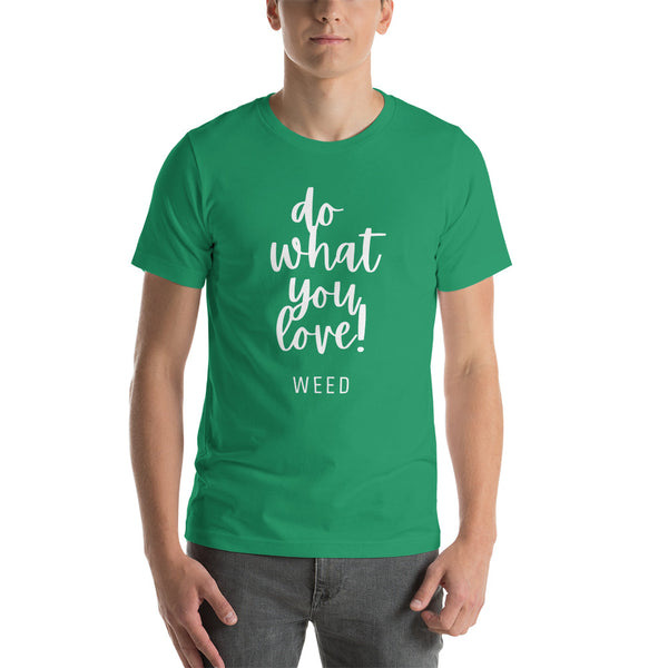 Do What You Love - Weed - Short-Sleeve Unisex T-Shirt
